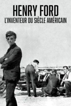 Henry Ford. XX-wieczny życiorys / Henry Ford, l'inventeur du siècle américain / Citizen Ford