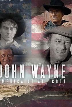 John Wayne - więcej niż mit / John Wayne, l'Amérique a tout prix / John Wayne - America at All Costs