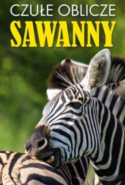 Czułe oblicze sawanny / Tendresse Dans la Savane