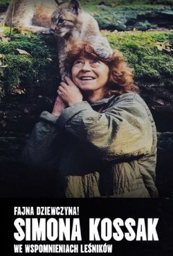 Fajna dziewczyna! - Simona Kossak we wspomnieniach leśników