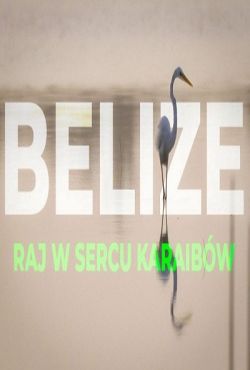 Belize Raj w sercu Karaibów / Belize: Paradise in the Heart of the Caribbean