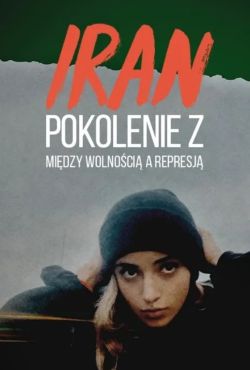 Iran: Pokolenie Z – między wolnością a represją / Being 20 in Iran: A Forbidden Journey Among Iran's Generation Z