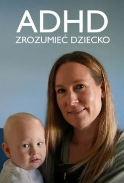 ADHD: zrozumieć dziecko / Does My Child Have ADHD?