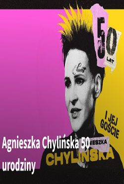 Agnieszka Chylińska 50 urodziny