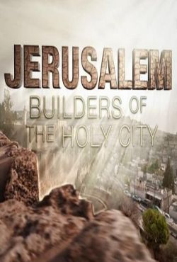 Jerozolima. Jak budowano święte miasto / Jerusalem: Builders of the Holy City