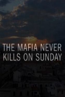 Mafia nigdy nie zabija w niedzielę / The Mafia Never Kills On Sunday