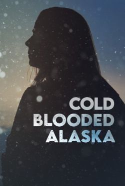 Zbrodniarze z Alaski / Cold Blooded Alaska