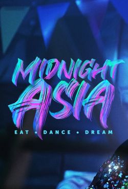 Azja o północy: Jedzenie, taniec, marzenia / Midnight Asia: Eat Dance Dream