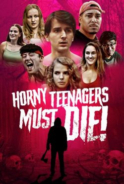 Napaleni nastolatkowie muszą umrzeć! / Horny Teenagers Must Die!