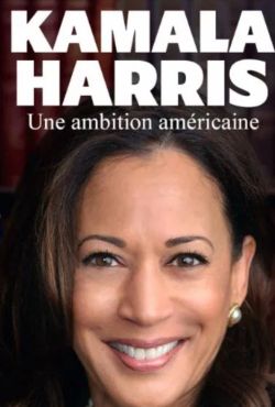 Kamala Harris. Łamiąc bariery / Kamala Harris:Breaking Barriers / Kamala Harris, une ambition américaine