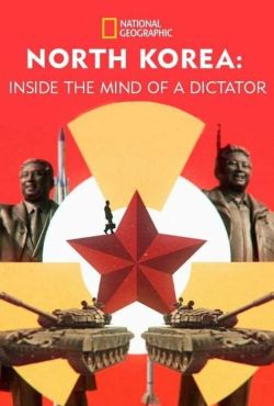 Korea Północna: w głowie dyktatora / North Korea: Inside The Mind of A Dictator